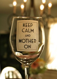 Keep Calm and Mother On